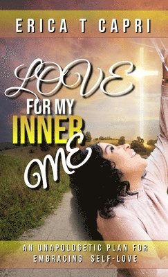 Erica T Capri, Sarah J Newton - Love For My INNER Me, Häftad