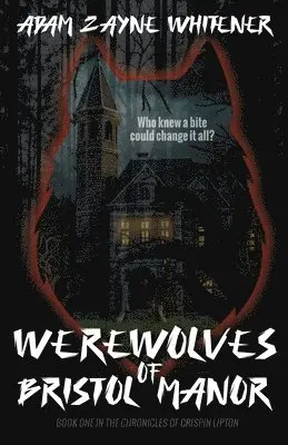 Adam Zayne Whitener - Werewolves of Bristol Manor, Häftad. Tillgänglighet: Lägg i varukorg