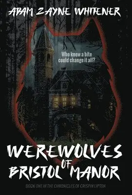 Adam Zayne Whitener - Werewolves of Bristol Manor, Inbunden. Tillgänglighet: Lägg i varukorg