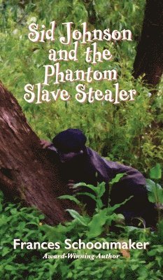 Frances Schoonmaker - Sid Johnson and the Phantom Slave Stealer, Inbunden