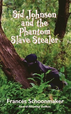 Frances Schoonmaker - Sid Johnson and the Phantom Slave Stealer, Häftad