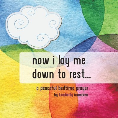 Kimberly Innecken - Now I Lay Me Down To Rest ..., Häftad