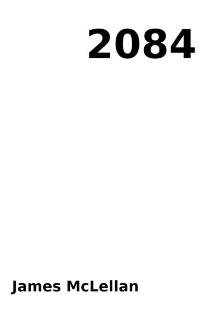 James Mclellan - 2084, E-bok