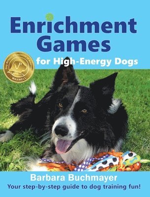Barbara Buchmayer - Enrichment Games for High-Energy Dogs, Inbunden