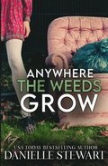 Anywhere the Weeds Grow