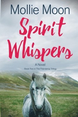 Mollie Moon - Spirit Whispers: Book Two in The Friendship Trilogy, Häftad. Tillgänglighet: Lägg i varukorg