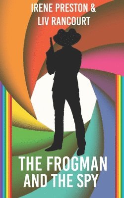 LIV Rancourt, Irene Preston - Frogman and the Spy, Häftad. Tillgänglighet: Lägg i varukorg