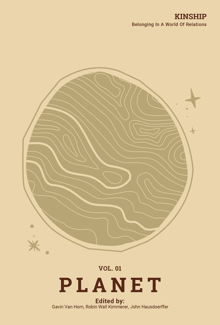 Gavin Van Horn, Robin Wall Kimmerer, John Hausdoerffer - Kinship: Belonging in a World of Relations, Vol. 1 – Planet, Häftad