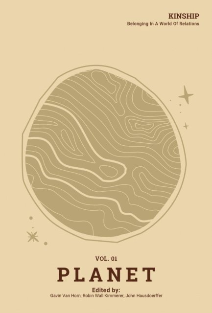 John Hausdoerffer, Robin Wall Kimmerer, Gavin Van Horn - Kinship: Belonging in a World of Relations, Vol. 1 - Planet, E-bok