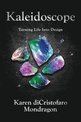 Karen Dicristofaro Mondragon, Karen diCristofaro Mondragon - Kaleidoscope, Häftad. Tillgänglighet: Tillfälligt slut