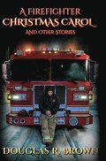 A Firefighter Christmas Carol and Other Stories