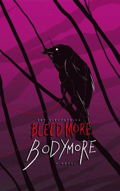 Ian Kirkpatrick - Bleed More, Bodymore, E-bok