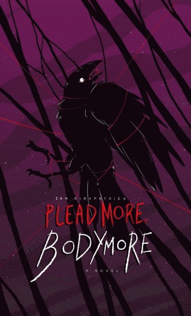 Ian Kirkpatrick - Plead More, Bodymore, E-bok