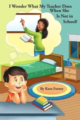 Kara Farney - I Wonder What My Teacher Does When She Is Not in School, Häftad. Tillgänglighet: Lägg i varukorg