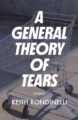Keith Rondinelli - General Theory of Tears, Häftad