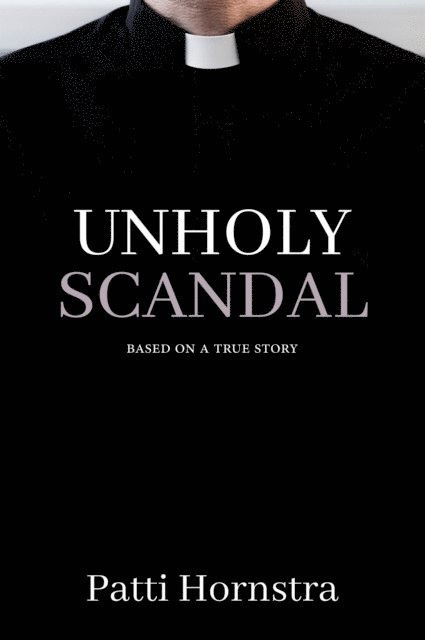 Patti Hornstra - Unholy Scandal, E-bok