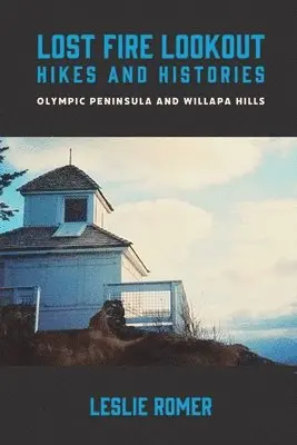 Leslie Romer - Lost Fire Lookout Hikes and Histories, Häftad. Tillgänglighet: Lägg i varukorg