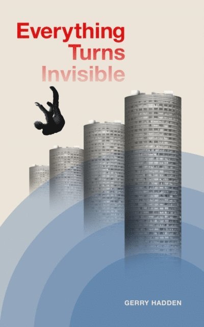 Gerry Hadden - Everything Turns Invisible, E-bok