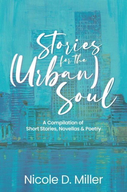 Nicole Miller - Stories For the (Urban) Soul, E-bok