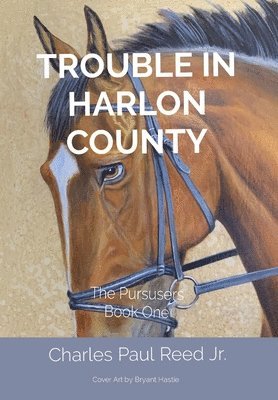 Charles Paul Reed - Trouble in Harlon County, Inbunden