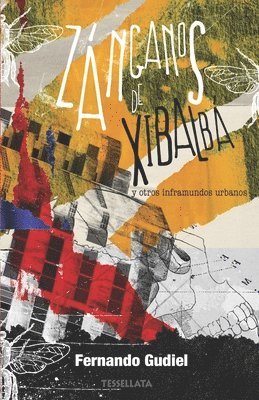 Fernando Gudiel - Zánganos de Xibalbá y otros inframundos urbanos, Häftad