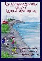 Luz Stella Mejía, Gloria Ernestina Sánchez - Microcazadores de luz y la nieve misteriosa, Häftad. Tillgänglighet: Lägg i varukorg