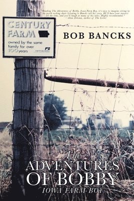 Bob Bancks - Adventures of Bobby, Iowa Farm Boy, Häftad
