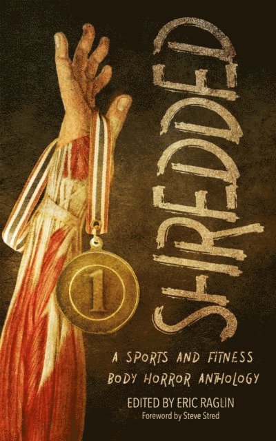 Eric Raglin - Shredded: A Sports and Fitness Body Horror Anthology, E-bok