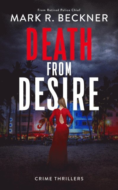 Mark R Beckner - Death From Desire - Crime Thrillers, E-bok