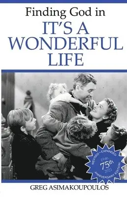 Greg Asimakoupoulos - Finding God in It's a Wonderful Life, Häftad. Tillgänglighet: Lägg i varukorg
