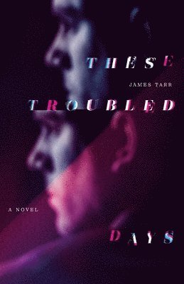 James Tarr - These Troubled Days, Häftad. Tillgänglighet: Lägg i varukorg
