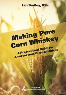 Ian Smiley - Making Pure Corn Whiskey, Häftad