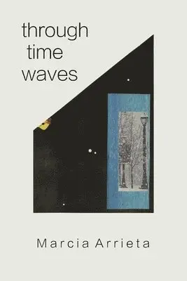 Marcia Arrieta - through time waves, Häftad. Tillgänglighet: Lägg i varukorg