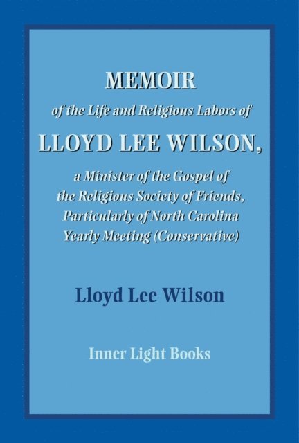 Lloyd Lee Wilson, Charles H. Martin - Memoir of the Life and Religious Labors of Lloyd Lee Wilson, E-bok