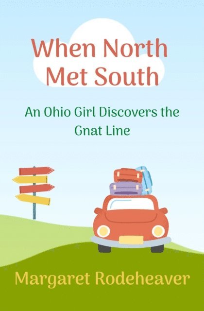 Margaret Rodeheaver - When North Met South: An Ohio Girl Discovers the Gnat Line, E-bok. Tillgänglighet: Lägg i varukorg