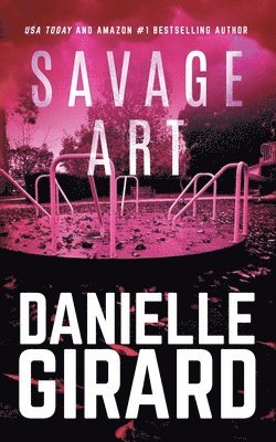 Danielle Girard - Savage Art, Häftad