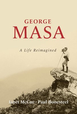 Janet McCue, Paul Bonesteel - George Masa: A Life Reimagined, Häftad
