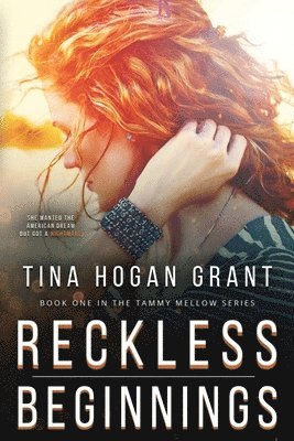 Tina Hogan Grant - Reckless Beginnings Tammy Mellows Series Book 1, Häftad