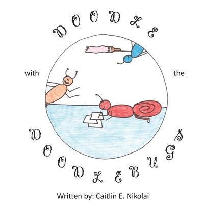 Caitlin E Nikolai - Doodle with the Doodlebugs, Häftad. Tillgänglighet: Lägg i varukorg