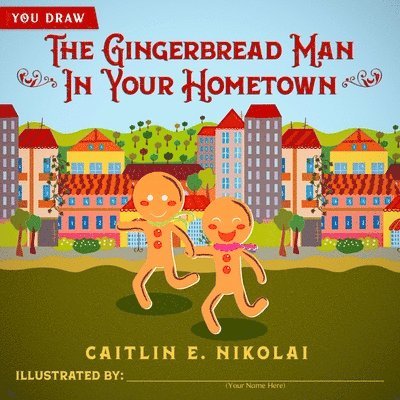 Caitlin E. Nikolai - The Gingerbread Man in Your Hometown, Häftad. Tillgänglighet: Lägg i varukorg