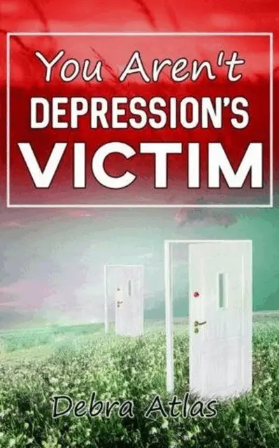 Debra Atlas - You Aren't Depression's Victim, E-bok. Tillgänglighet: Lägg i varukorg