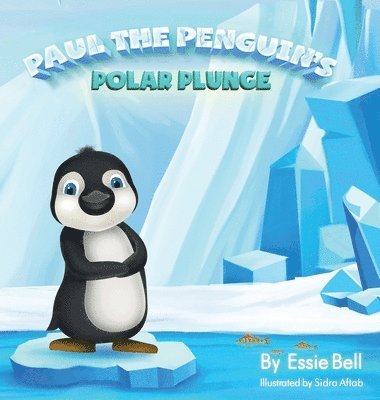 Essie Bell - Paul the Penguin's Polar Plunge, Inbunden. Tillgänglighet: Lägg i varukorg