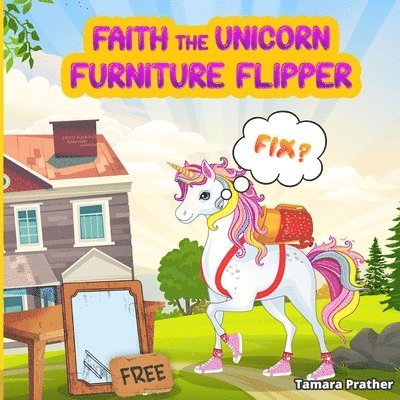 Tamara Prather - Faith the Unicorn Furniture Flipper, Häftad. Tillgänglighet: Lägg i varukorg