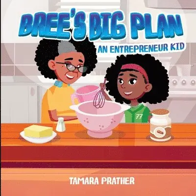 Tamara Prather, Trent Prather - Bree's Big Plan An Entrepreneur Kid, Häftad. Tillgänglighet: Lägg i varukorg