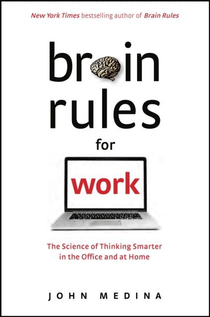 John Medina - Brain Rules for Work, E-bok