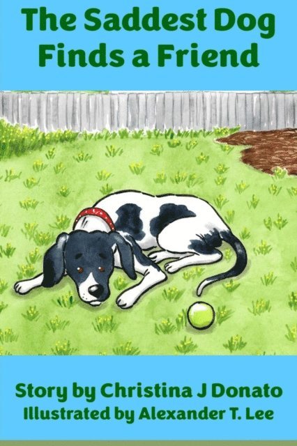 Alexander T. Lee, Christina J Donato - Saddest Dog Finds a Friend, E-bok