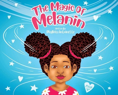 Phylicia Antoinette - Magic of Melanin, Inbunden