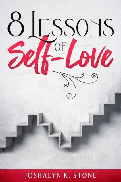 Joshalyn K Stone - 8 Lessons of Self-Love, E-bok