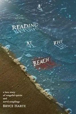 Bryce Harte - A Reading at the Beach: a love story of vengeful spirits and novel couplings, Häftad. Tillgänglighet: Lägg i varukorg