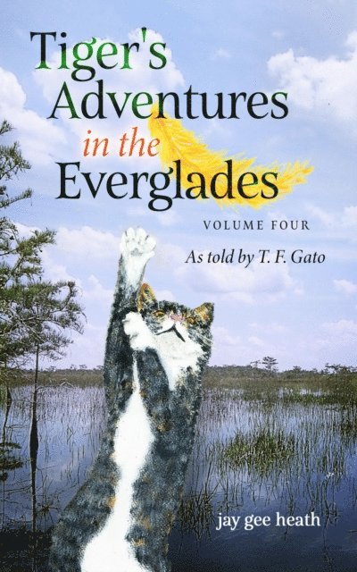jay gee heath - Tiger's Adventures in the Everglades   Volume Four, E-bok. Tillgänglighet: Lägg i varukorg